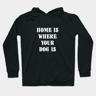 Home Is Where Your Dog Is White Typography Hoodie